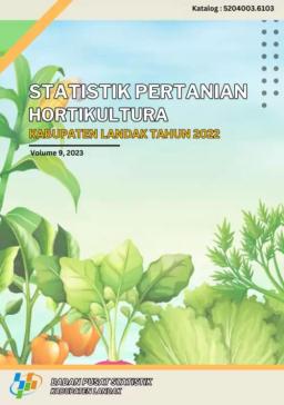Statistik Pertanian Tanaman Hortikultura Kabupaten Landak 2022