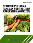 Statistik Pertanian Tanaman Hortikultura Kabupaten Landak 2017